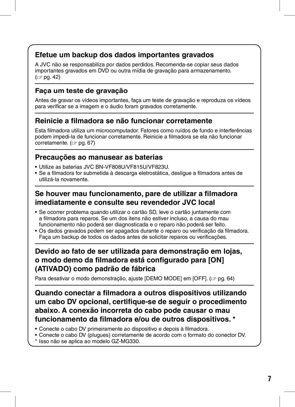 42) Faça um teste de gravação Antes de gravar os vídeos importantes, faça um teste de gravação e reproduza os vídeos para verificar se a imagem e o áudio foram gravados corretamente.