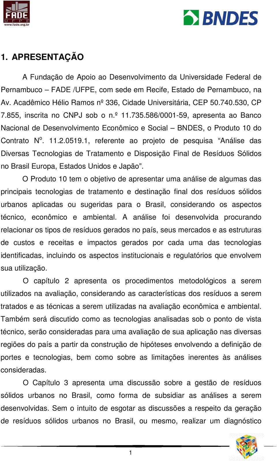 586/0001-59, apresenta ao Banco Nacional de Desenvolvimento Econômico e Social BNDES, o Produto 10 do Contrato N o. 11.2.0519.