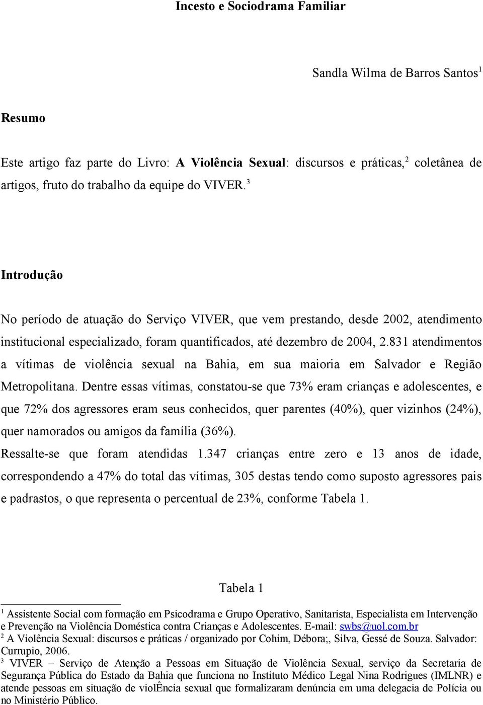 831 atendimentos a vítimas de violência sexual na Bahia, em sua maioria em Salvador e Região Metropolitana.