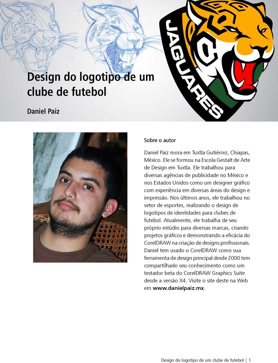 Nos últimos anos, ele trabalhou no setor de esportes, realizando o design de logotipos de identidades para clubes de futebol.