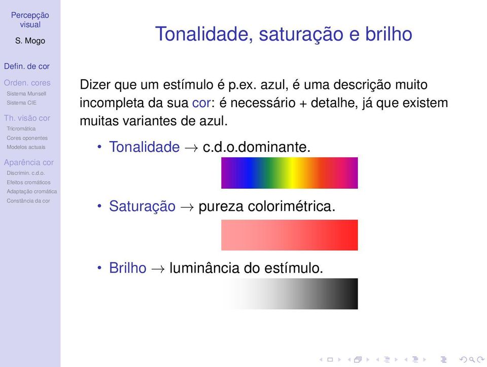 detalhe, já que existem muitas variantes de azul. Tonalidade c.d.o.dominante.