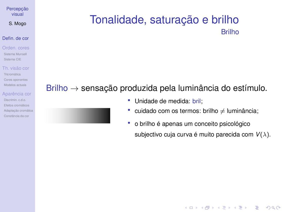 Unidade de medida: bril; cuidado com os termos: brilho