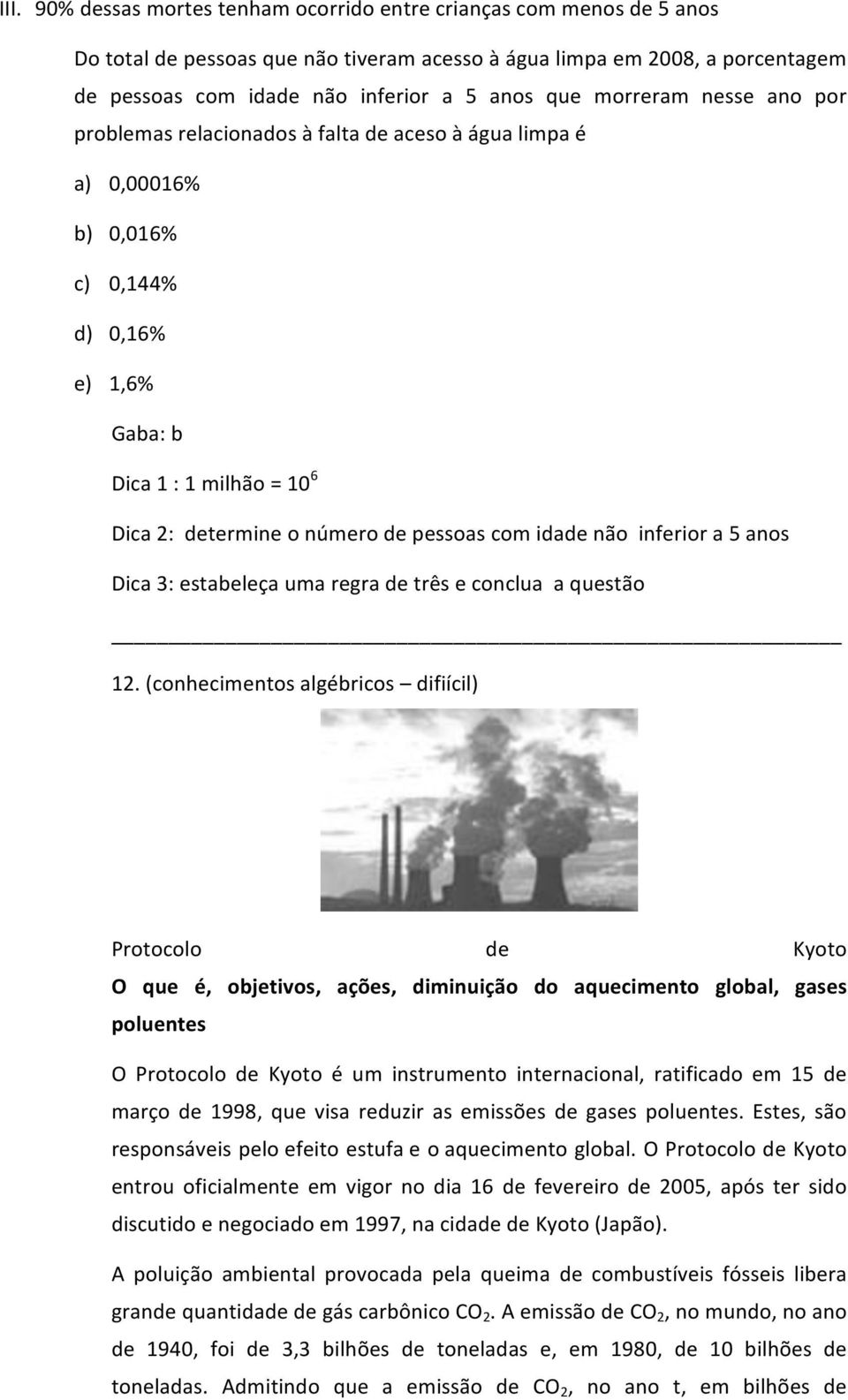 com idade não inferior a 5 anos Dica 3: estabeleça uma regra de três e conclua a questão 12.