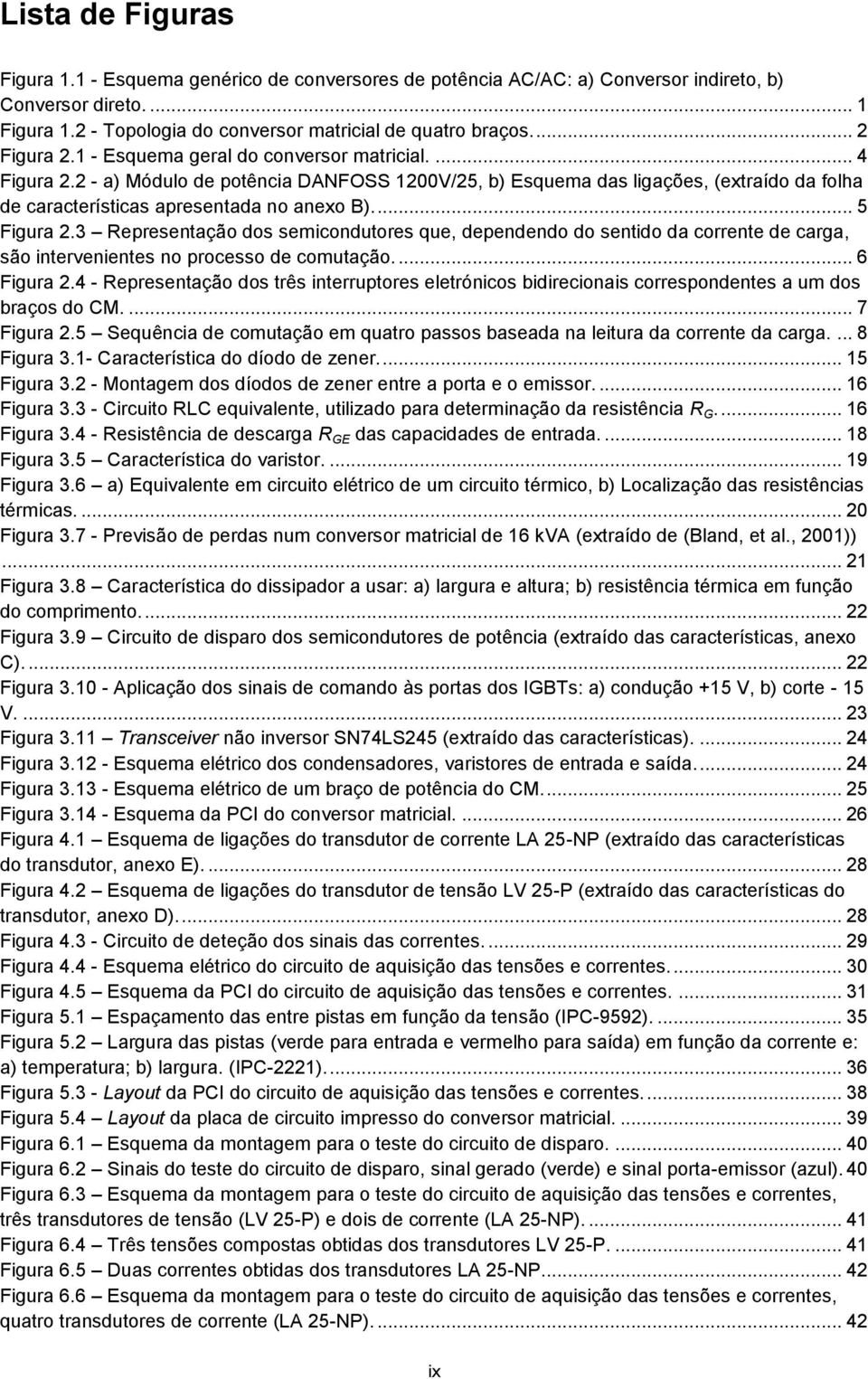 2 - a) Módulo de potência DANFOSS 1200V/25, b) Esquema das ligações, (extraído da folha de características apresentada no anexo B).... 5 Figura 2.