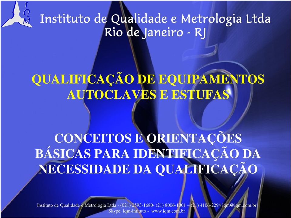 IDENTIFICAÇÃO DA NECESSIDADE DA QUALIFICAÇÃO Instituto de Qualidade e Metrologia