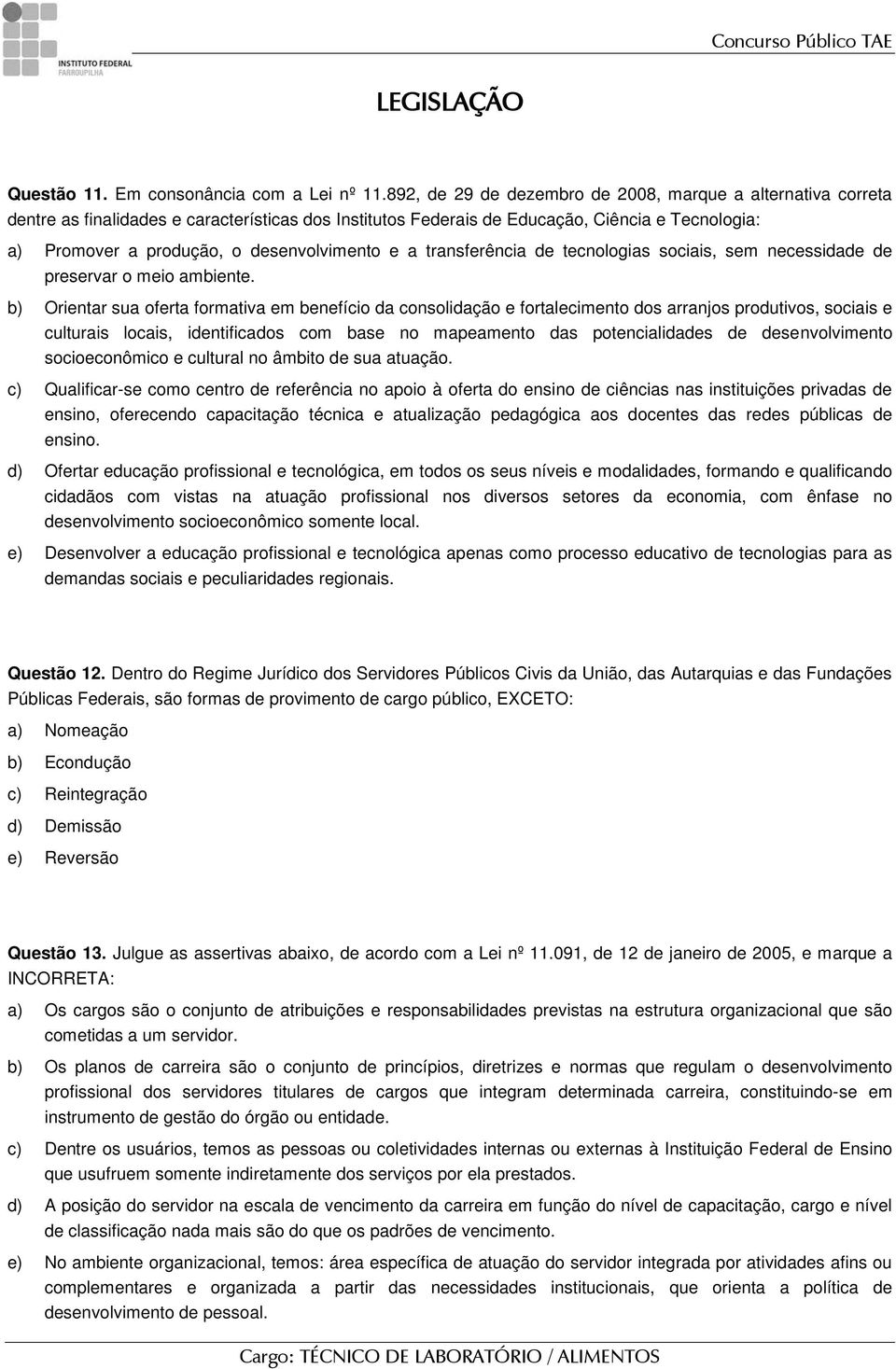 desenvolvimento e a transferência de tecnologias sociais, sem necessidade de preservar o meio ambiente.