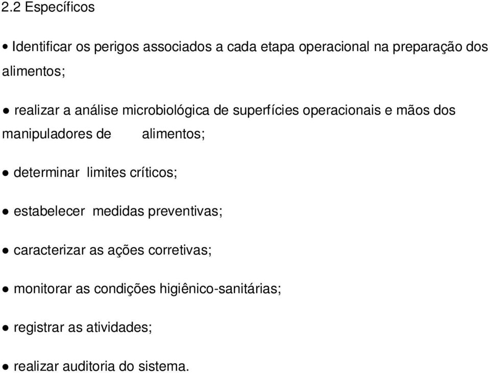 alimentos; determinar limites críticos; estabelecer medidas preventivas; caracterizar as ações