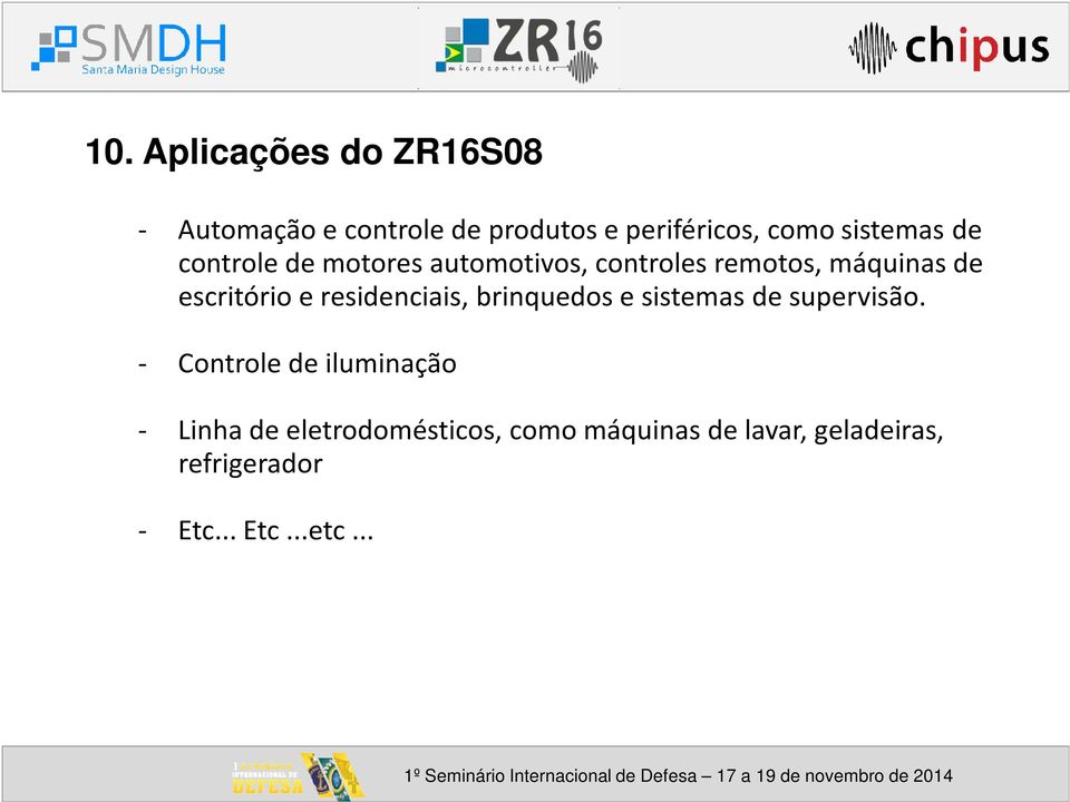 e residenciais, brinquedos e sistemas de supervisão.