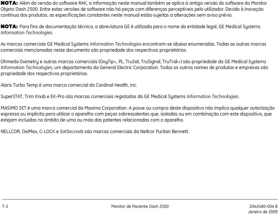 Devido à inovação contínua dos produtos, as especificações constantes neste manual estão sujeitas a alterações sem aviso prévio.