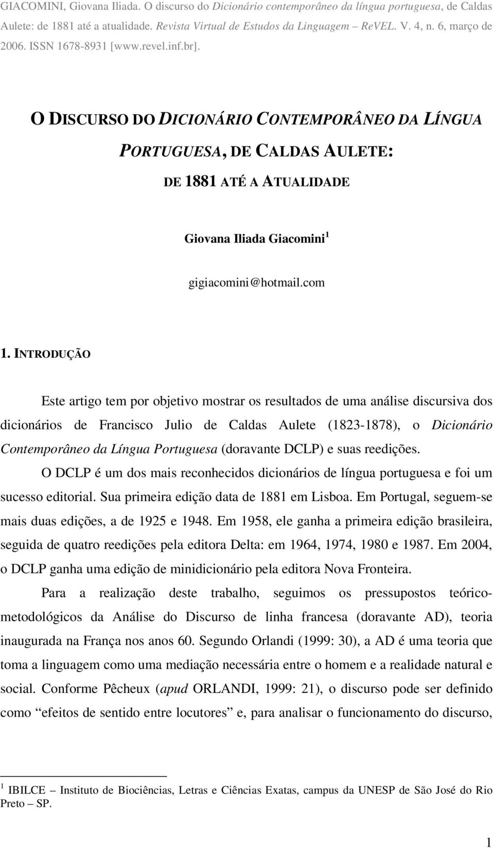 O DISCURSO DO DICIONÁRIO CONTEMPORÂNEO DA LÍNGUA PORTUGUESA, DE CALDAS AULETE: DE 1881 ATÉ A ATUALIDADE Giovana Iliada Giacomini 1 gigiacomini@hotmail.com 1.