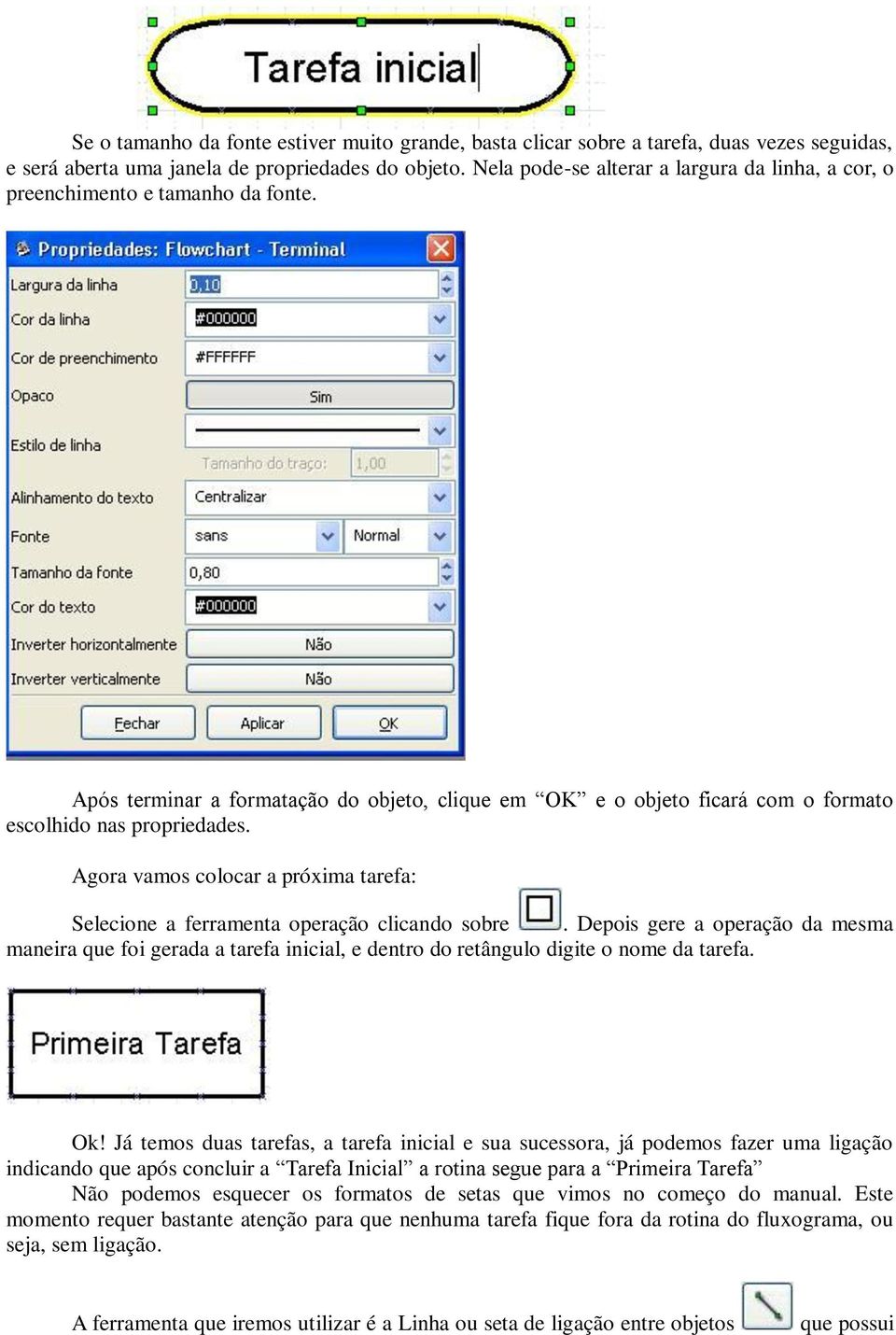 Agora vamos colocar a próxima tarefa: Selecione a ferramenta operação clicando sobre.