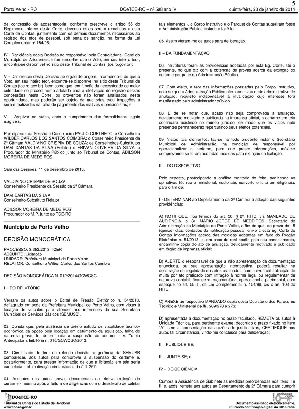 informando-lhe que o Voto, em seu inteiro teor, encontra-se disponível no sítio deste Tribunal de Contas (tce.ro.gov.