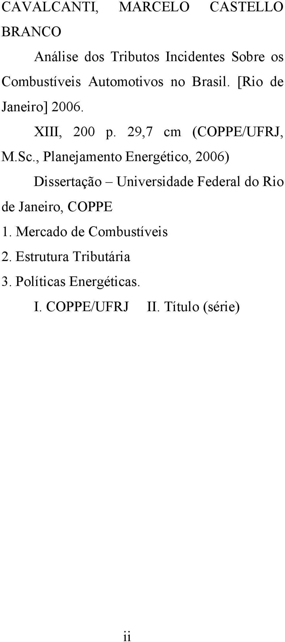 , Planejamento Energético, 2006) Dissertação Universidade Federal do Rio de Janeiro, COPPE 1.