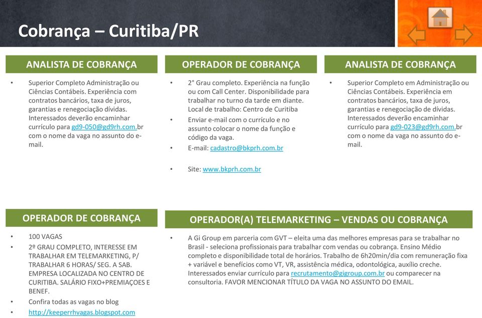 Disponibilidade para trabalhar no turno da tarde em diante. Local de trabalho: Centro de Curitiba Enviar e-mail com o currículo e no assunto colocar o nome da função e código da vaga.