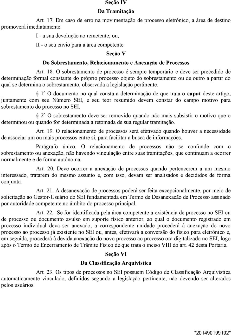 Seção V Do Sobrestamento, Relacionamento e Anexação de Processos Art. 18.