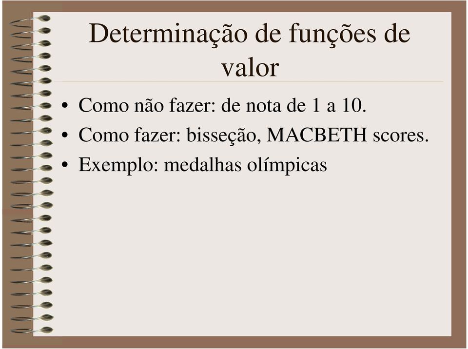 Como fazer: bisseção, MACBETH