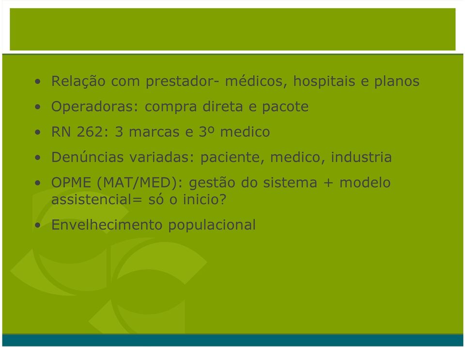 variadas: paciente, medico, industria OPME (MAT/MED): gestão do