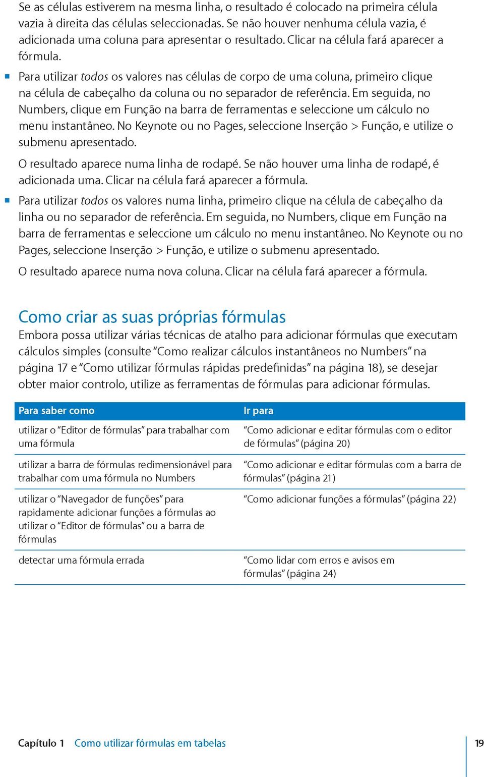 mm Para utilizar todos os valores nas células de corpo de uma coluna, primeiro clique na célula de cabeçalho da coluna ou no separador de referência.