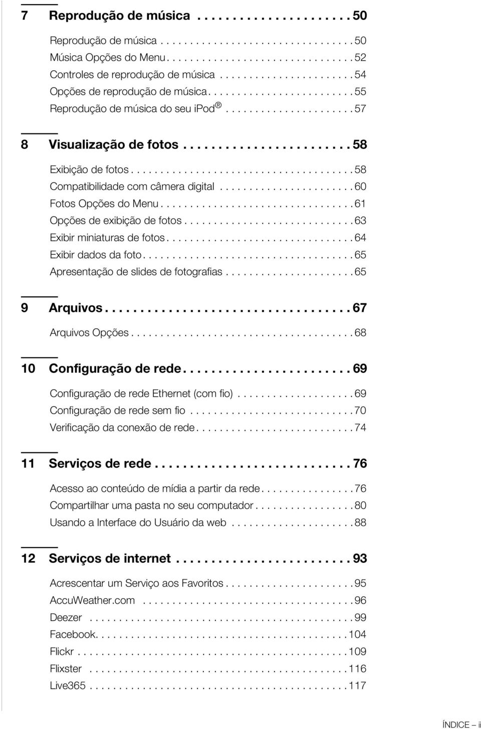 ..................................... 58 Compatibilidade com câmera digital....................... 60 Fotos Opções do Menu................................. 61 Opções de exibição de fotos.