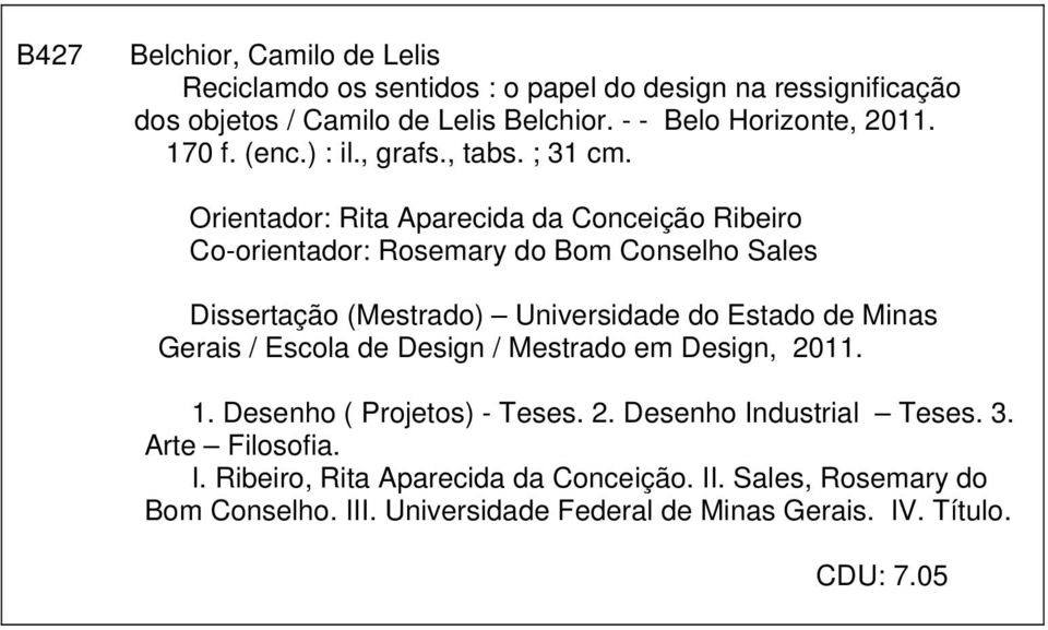 Orientador: Rita Aparecida da Conceição Ribeiro Co-orientador: Rosemary do Bom Conselho Sales Dissertação (Mestrado) Universidade do Estado de Minas Gerais