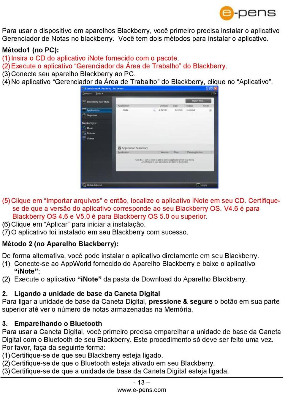 (4) No aplicativo Gerenciador da Área de Trabalho do Blackberry, clique no Aplicativo. (5) Clique em Importar arquivos e então, localize o aplicativo inote em seu CD.