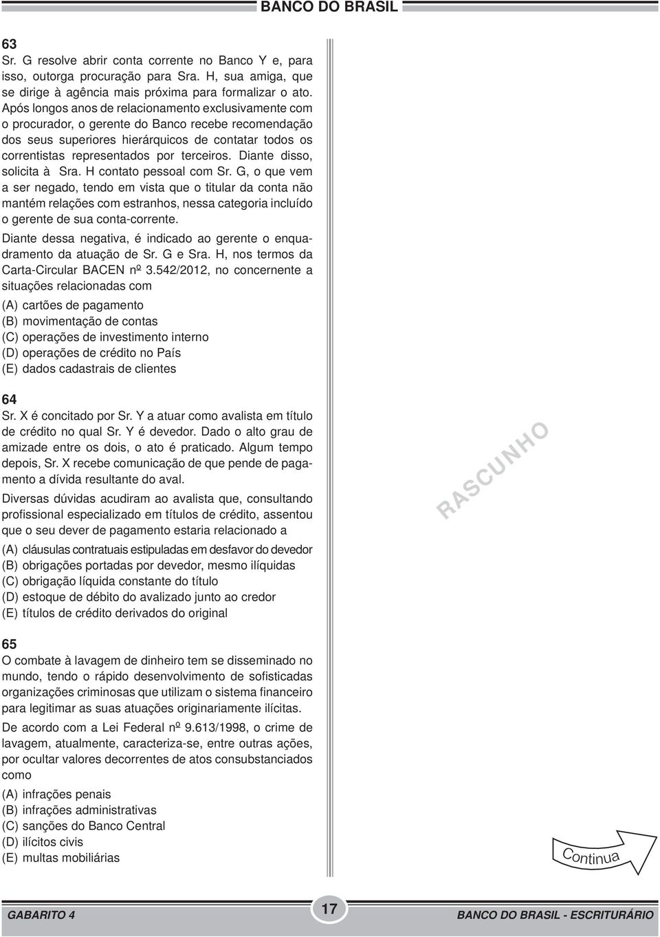 terceiros. Diante disso, solicita à Sra. H contato pessoal com Sr.