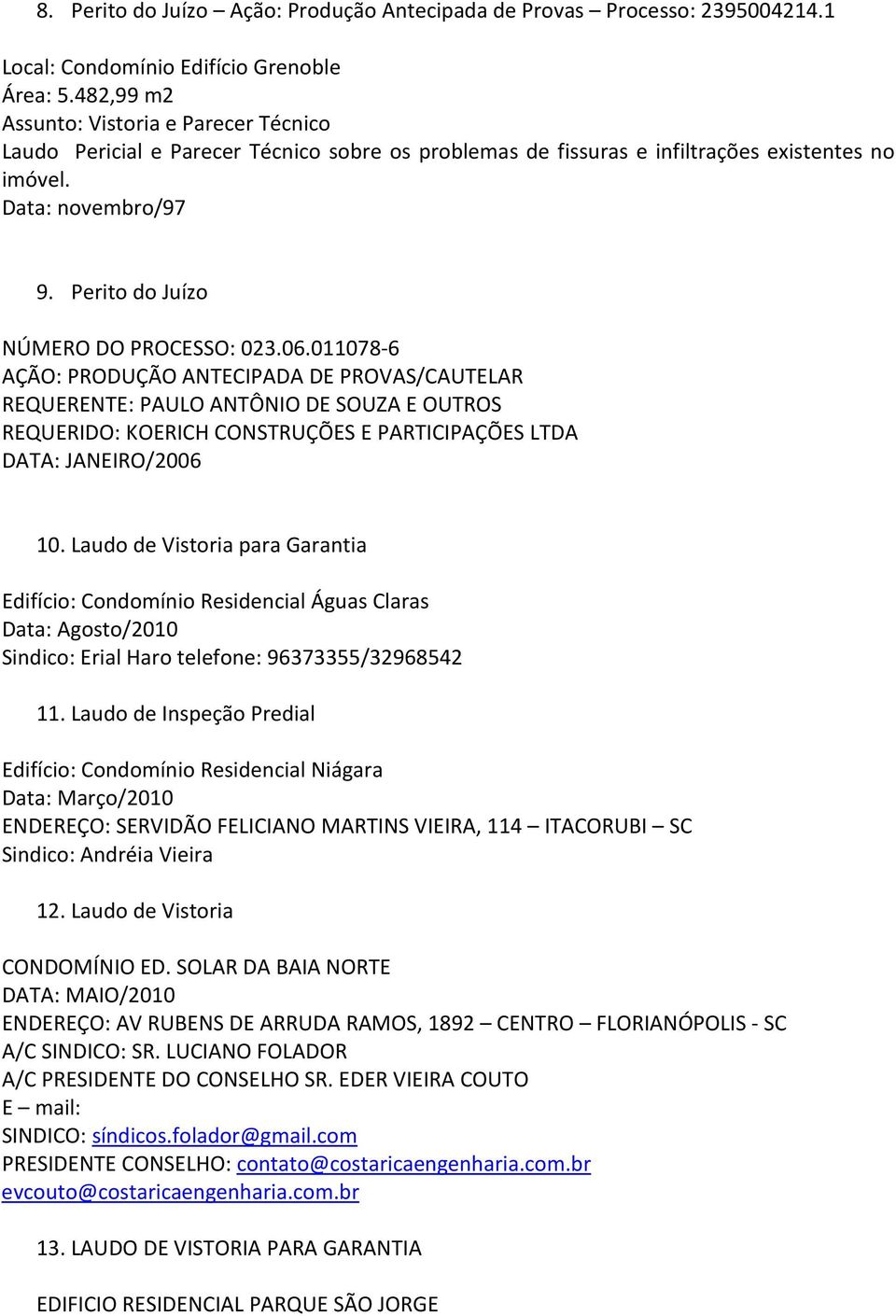 Perito do Juízo NÚMERO DO PROCESSO: 023.06.