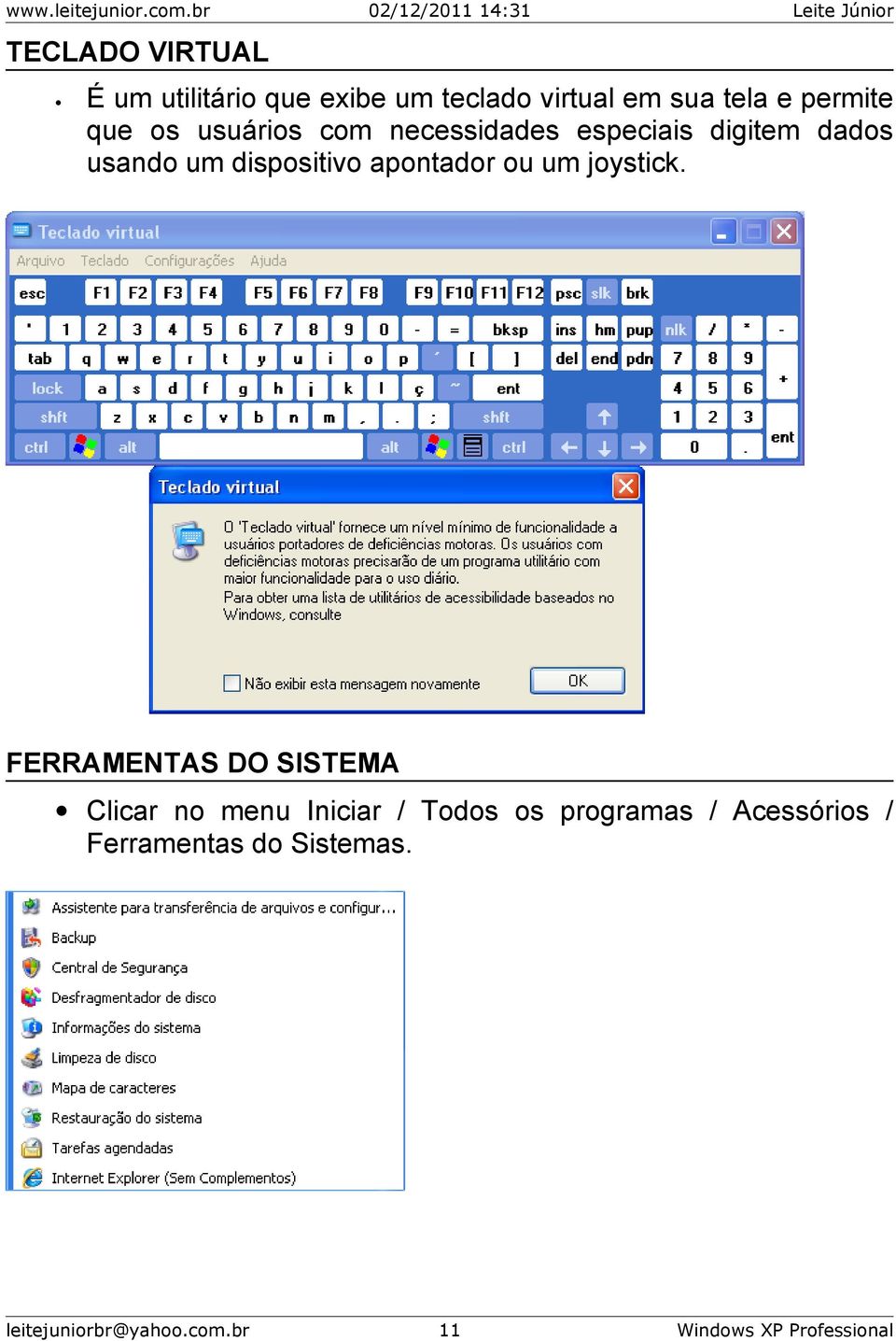 dispositivo apontador ou um joystick.