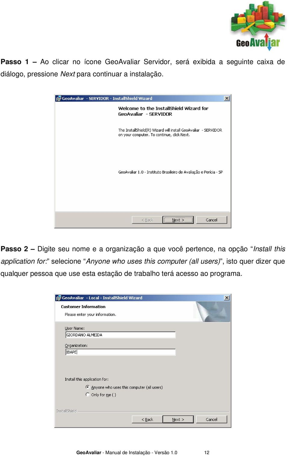 Passo 2 Digite seu nome e a organização a que você pertence, na opção Install this application for: