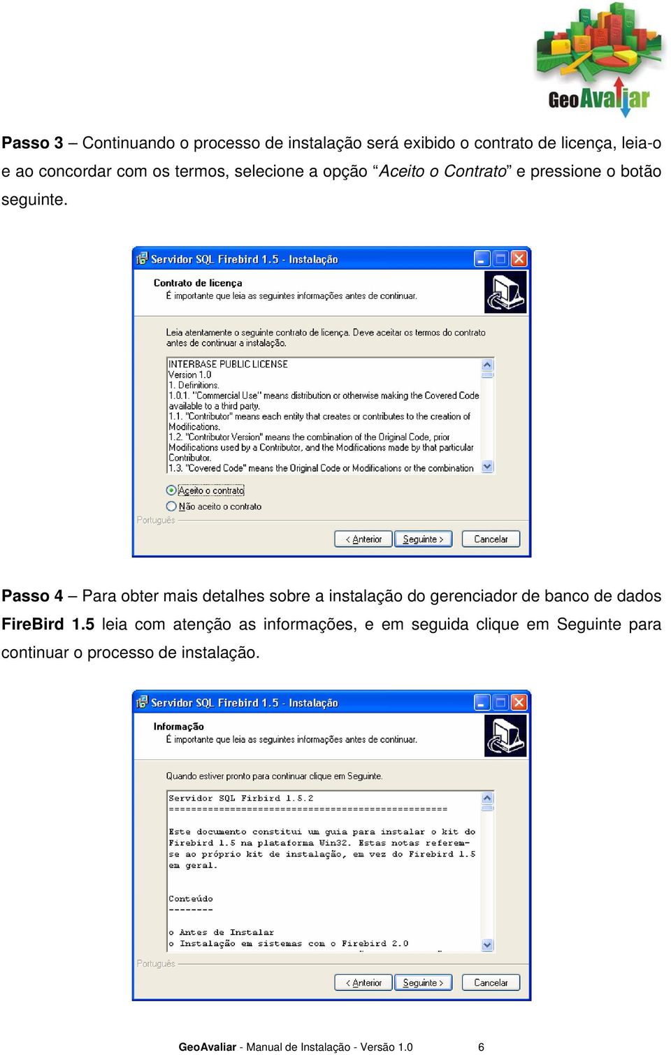 Passo 4 Para obter mais detalhes sobre a instalação do gerenciador de banco de dados FireBird 1.