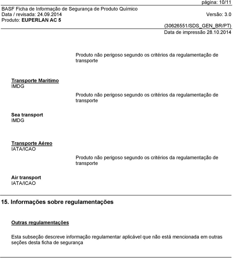 segundo os critérios da regulamentação de transporte Air transport IATA/ICAO 15.