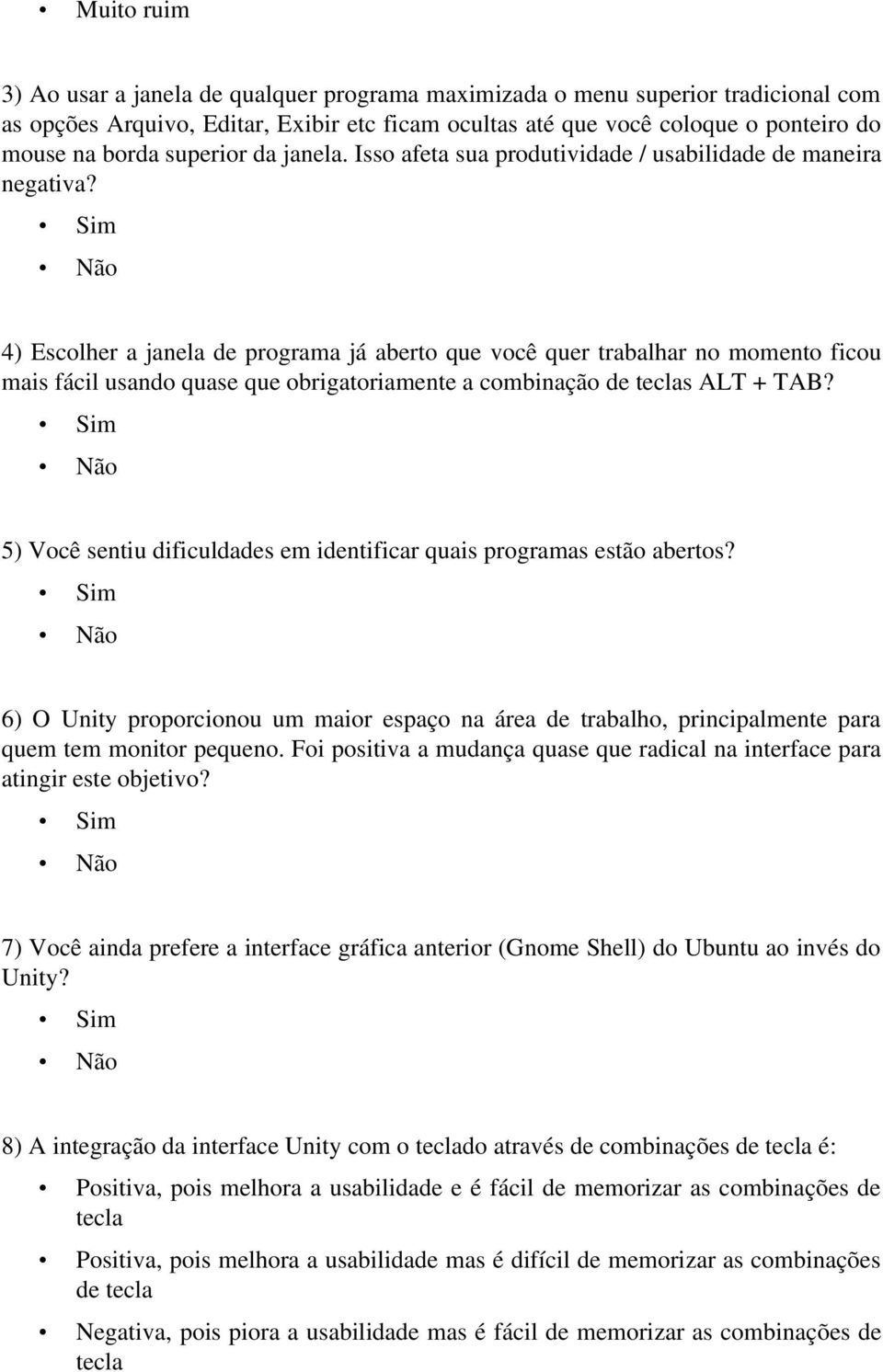 4) Escolher a janela de programa já aberto que você quer trabalhar no momento ficou mais fácil usando quase que obrigatoriamente a combinação de teclas ALT + TAB?