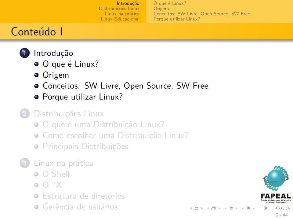 Origem Conceitos: SW Livre, Open Source, SW Free Porque utilizar Linux?