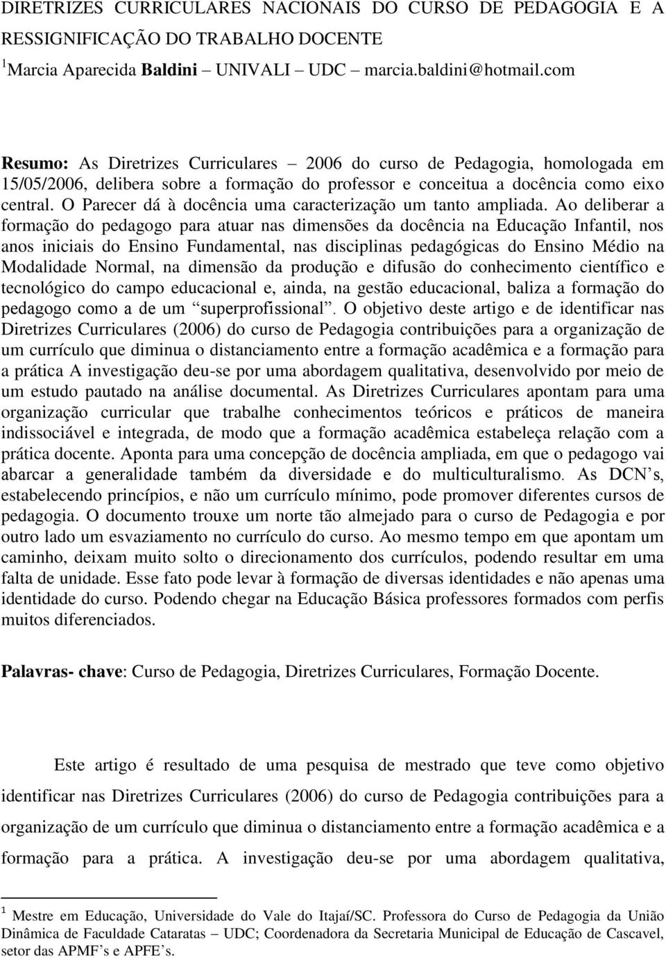 O Parecer dá à docência uma caracterização um tanto ampliada.