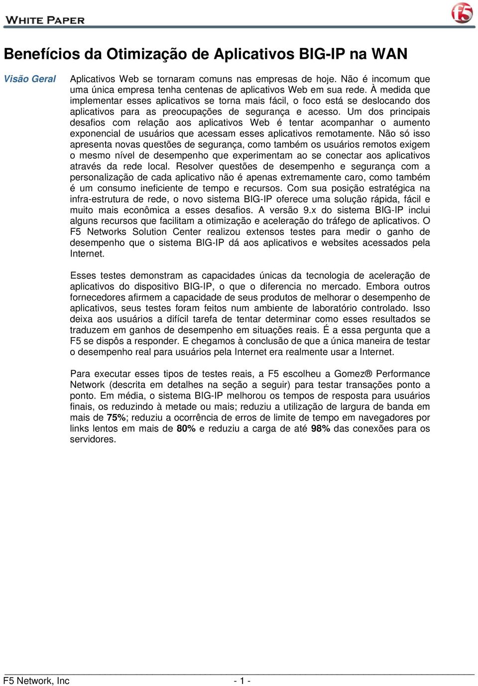 À medida que implementar esses aplicativos se torna mais fácil, o foco está se deslocando dos aplicativos para as preocupações de segurança e acesso.