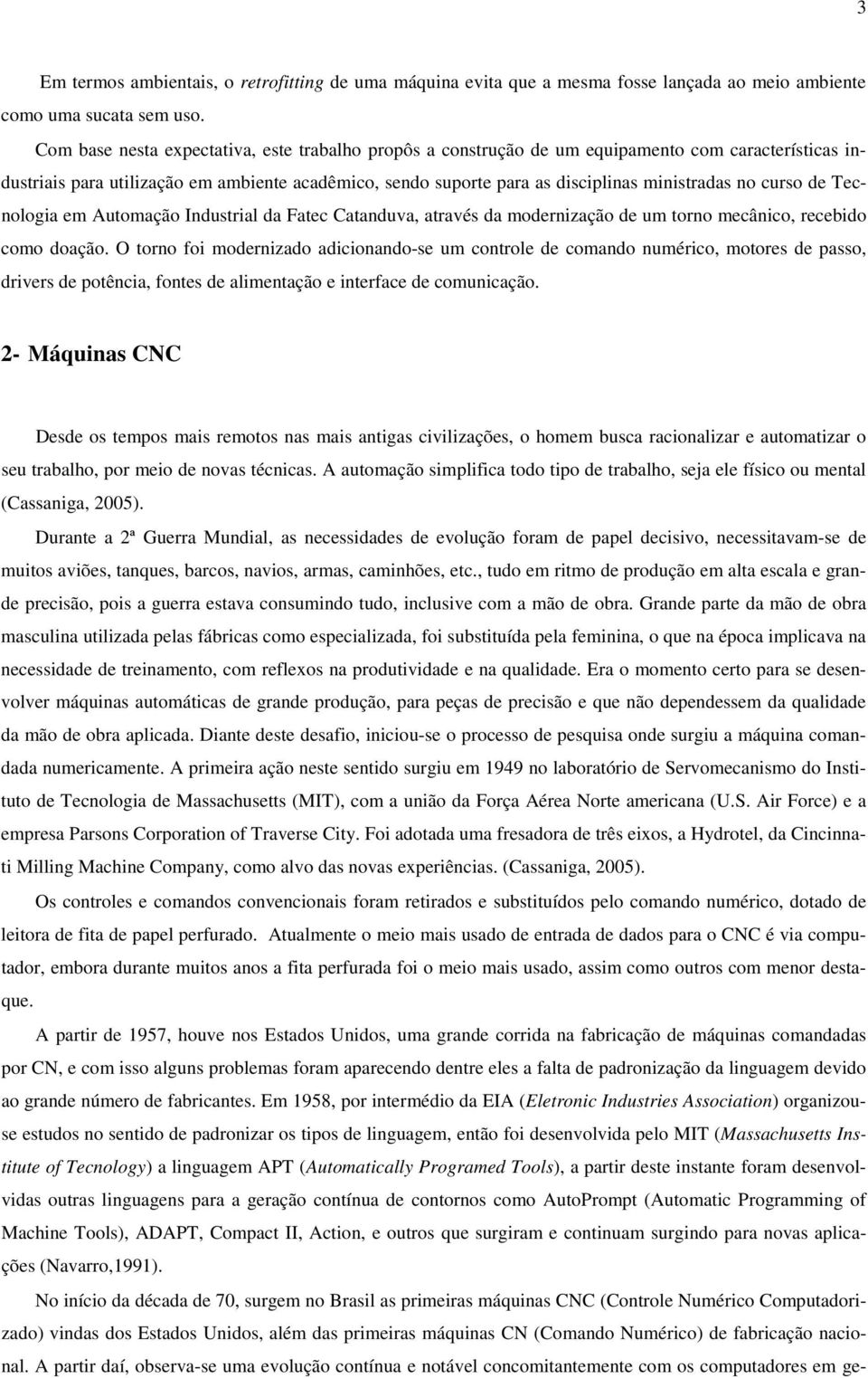 curso de Tecnologia em Automação Industrial da Fatec Catanduva, através da modernização de um torno mecânico, recebido como doação.