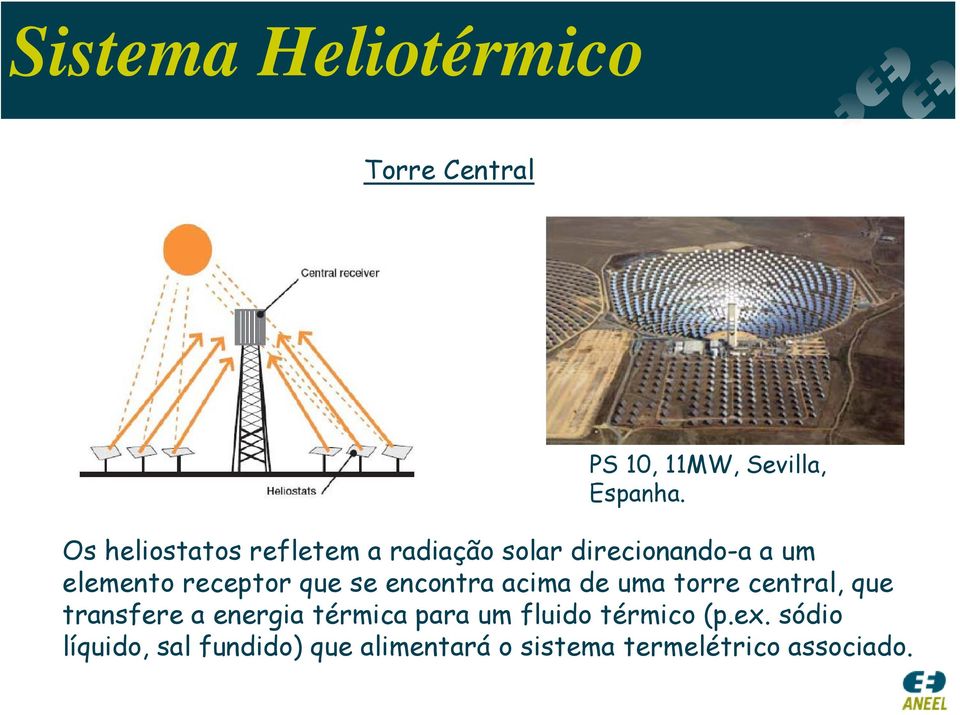 que se encontra acima de uma torre central, que transfere a energia térmica para