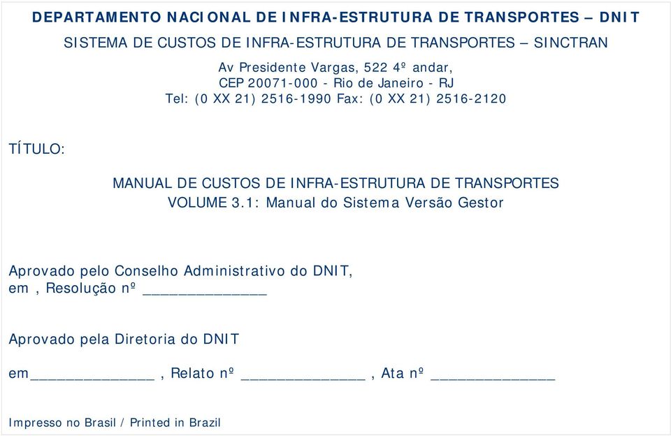 TÍTULO: MANUAL DE CUSTOS DE INFRA-ESTRUTURA DE TRANSPORTES VOLUME 3.