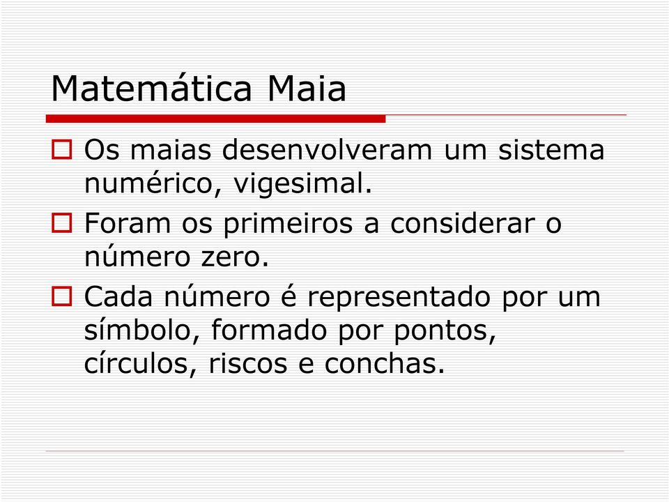 Foram os primeiros a considerar o número zero.