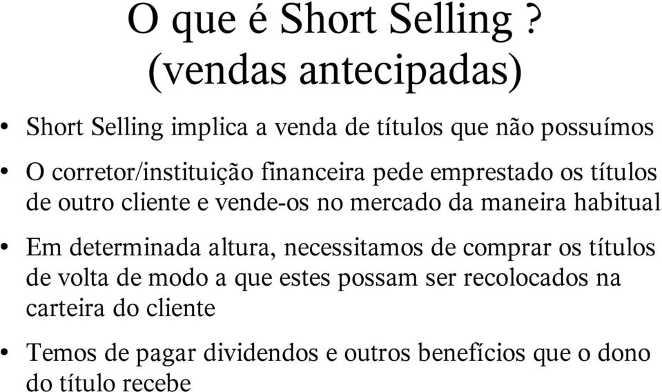 financeira pede emprestado os títulos de outro cliente e vende-os no mercado da maneira habitual Em