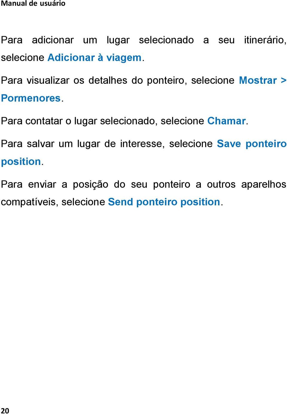 Para contatar o lugar selecionado, selecione Chamar.