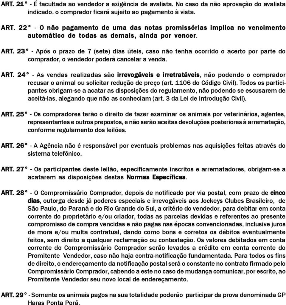 . 23 Após o prazo de 7 (sete) dias úteis, caso não tenha ocorrido o acerto por parte do comprador, o vendedor poderá cancelar a venda. ART.