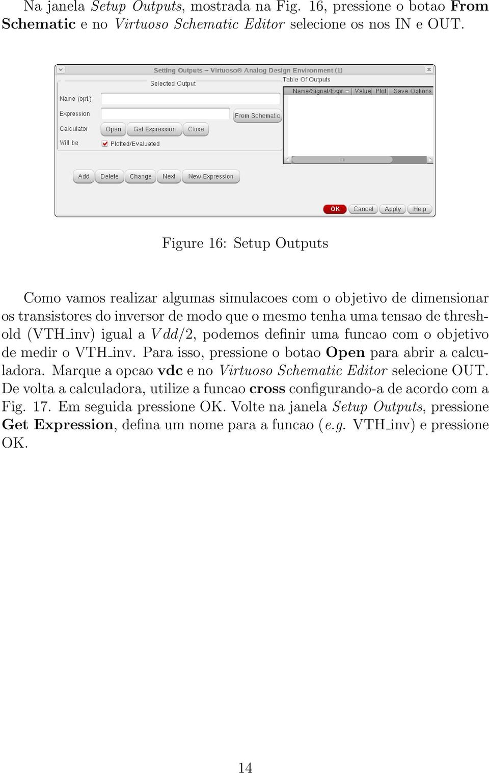 a V dd/2, podemos definir uma funcao com o objetivo de medir o VTH inv. Para isso, pressione o botao Open para abrir a calculadora.