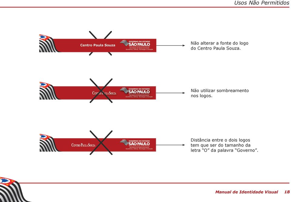 Não utilizar sombreamento nos logos.