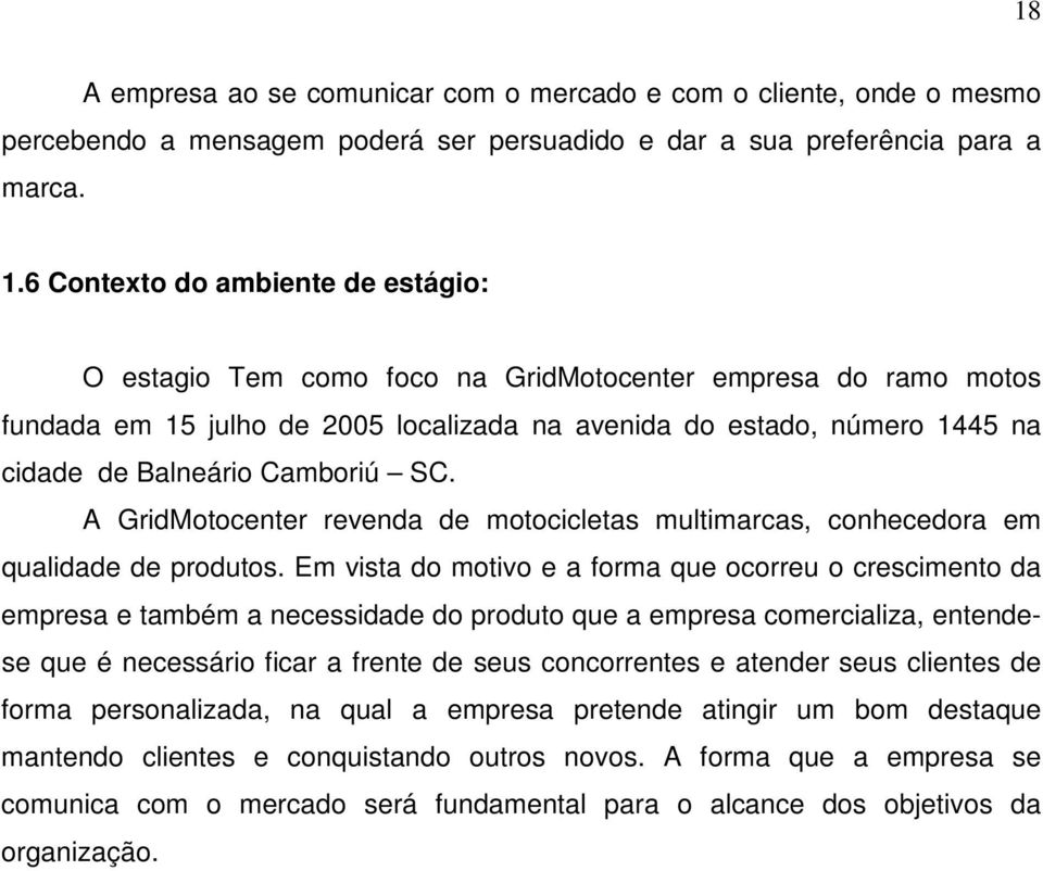 Camboriú SC. A GridMotocenter revenda de motocicletas multimarcas, conhecedora em qualidade de produtos.