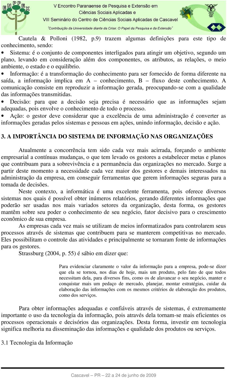 componentes, os atributos, as relações, o meio ambiente, o estado e o equilíbrio.