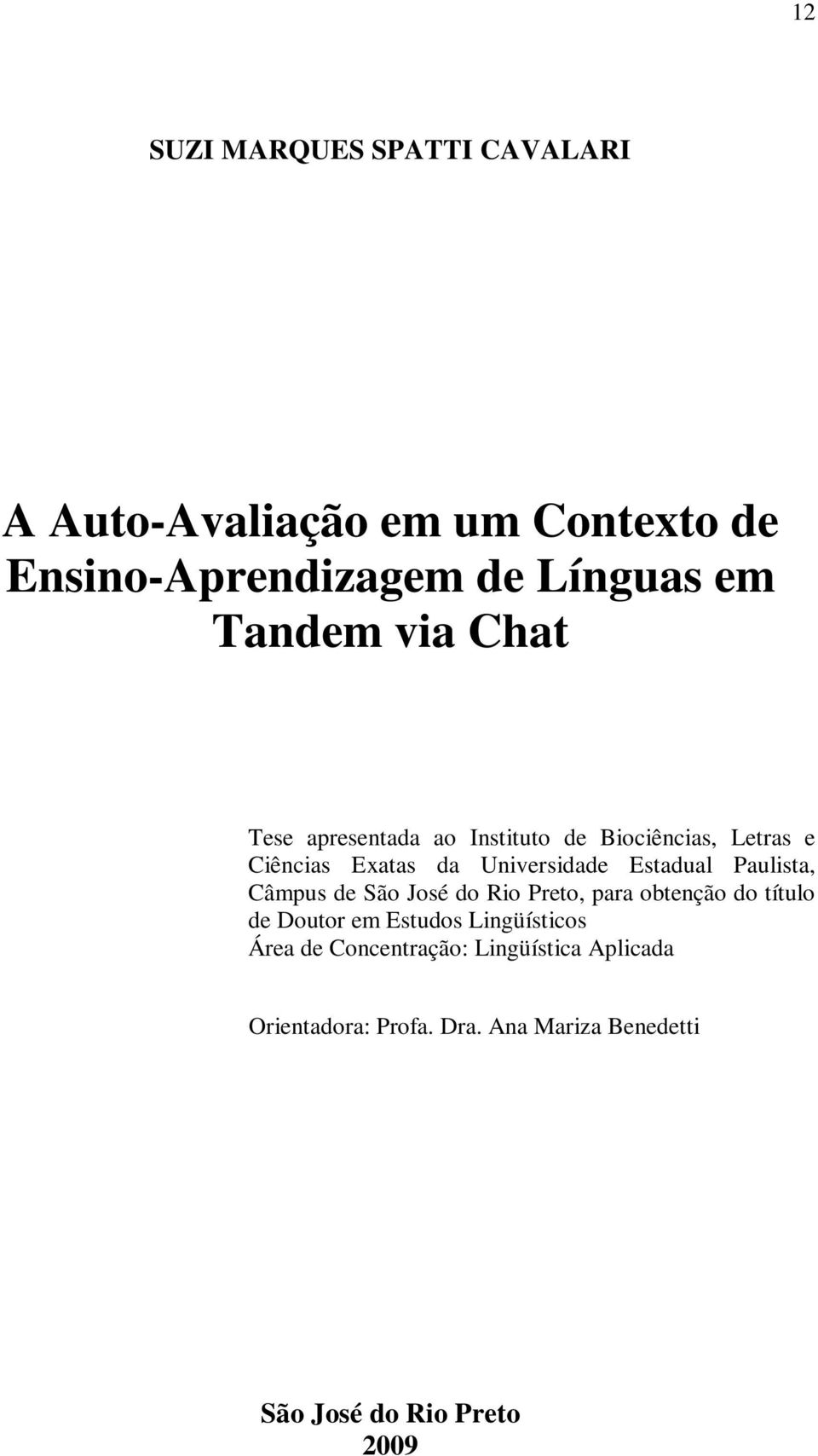 Paulista, Câmpus de São José do Rio Preto, para obtenção do título de Doutor em Estudos Lingüísticos Área