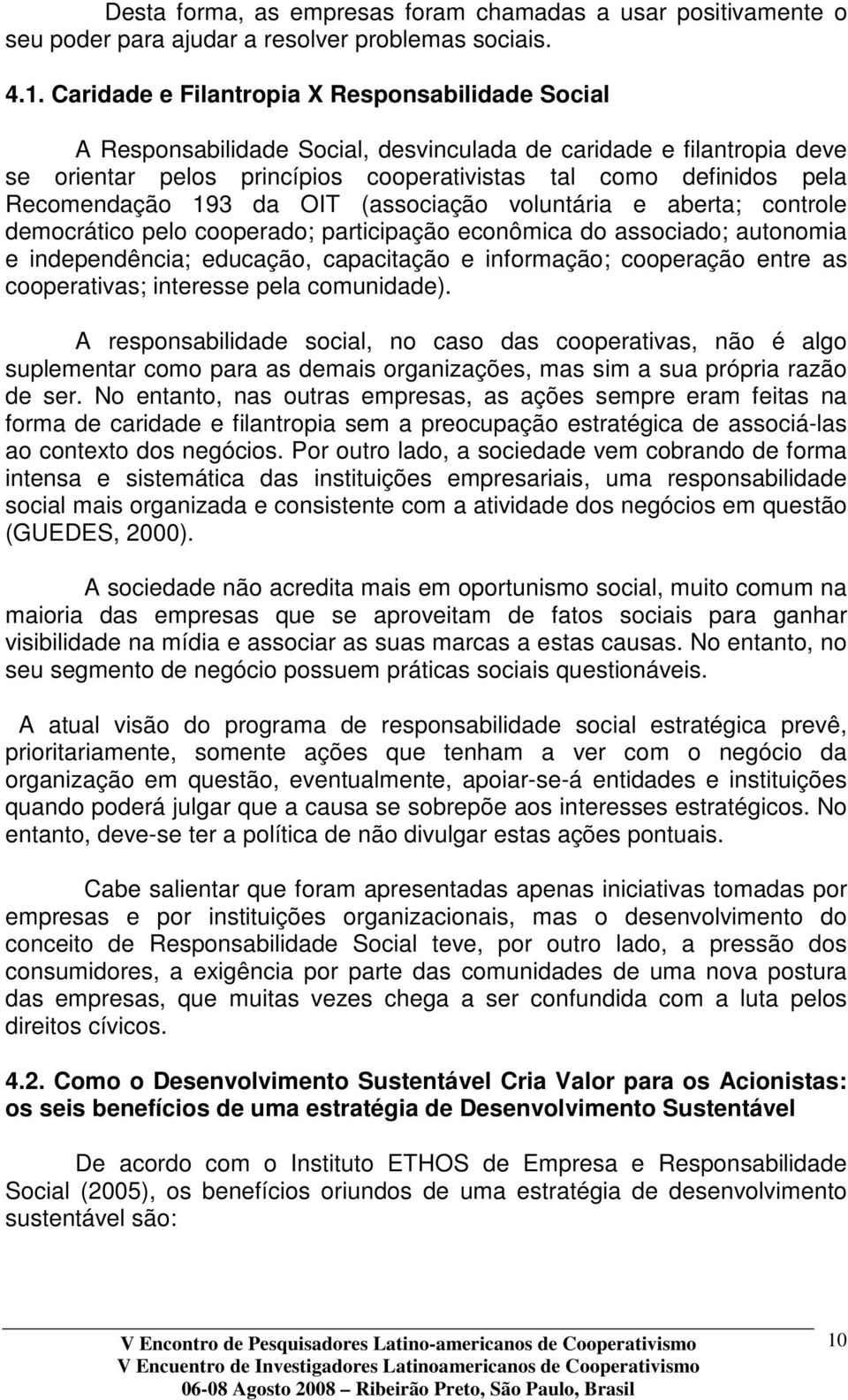 Recomendação 193 da OIT (associação voluntária e aberta; controle democrático pelo cooperado; participação econômica do associado; autonomia e independência; educação, capacitação e informação;