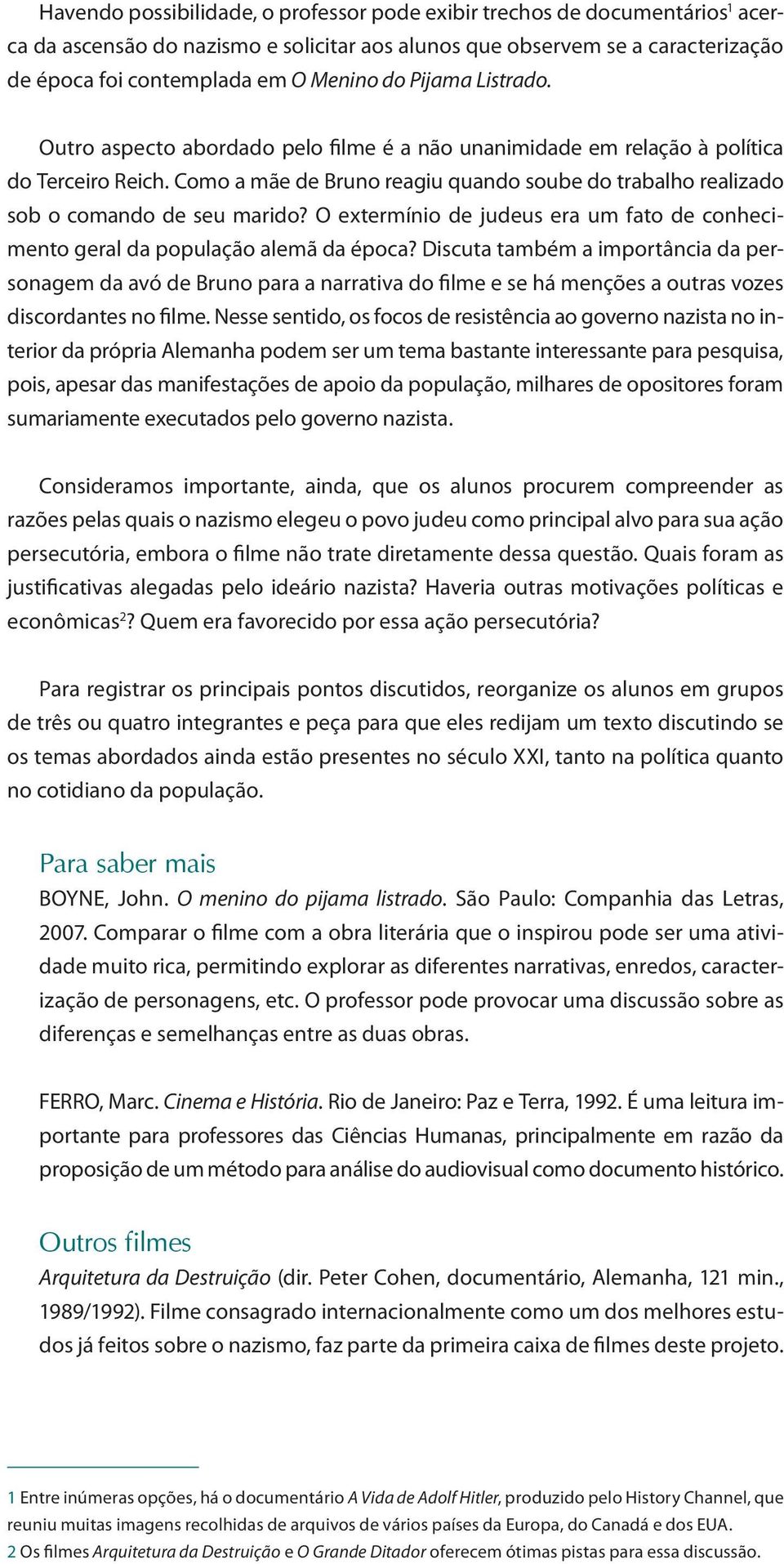 Como a mãe de Bruno reagiu quando soube do trabalho realizado sob o comando de seu marido? O extermínio de judeus era um fato de conhecimento geral da população alemã da época?