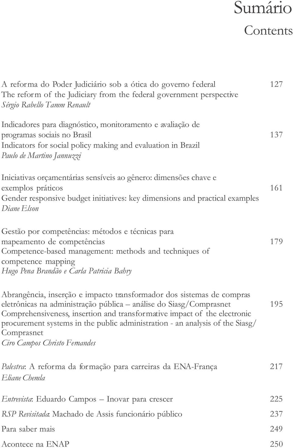 gênero: dimensões chave e exemplos práticos 161 Gender responsive budget initiatives: key dimensions and practical examples Diane Elson Gestão por competências: métodos e técnicas para mapeamento de